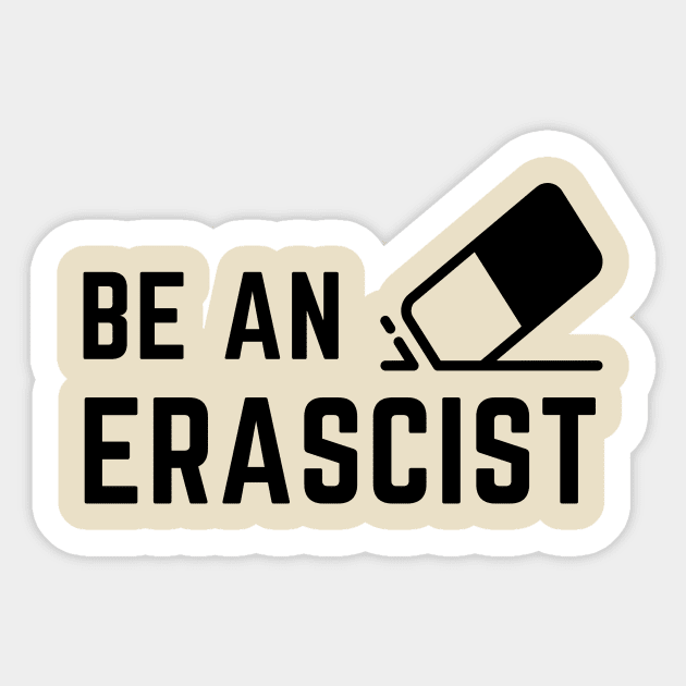Be an erascist! Sticker by C-Dogg